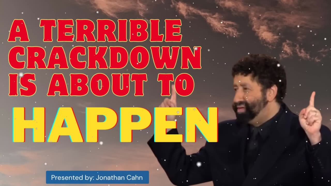 A Terrible Crackdown Is About To Happen _ Jonathan Cahn Sermon