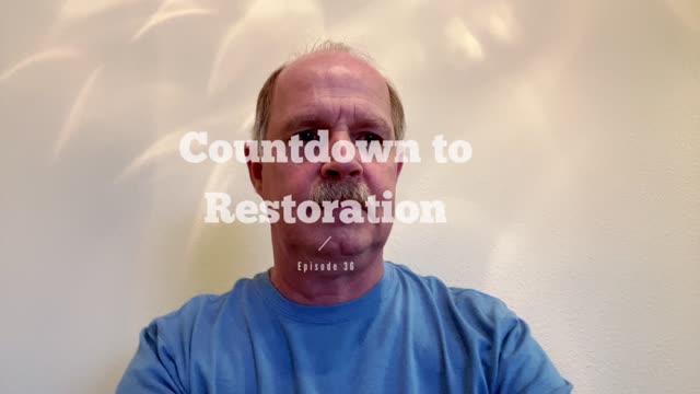 Countdown to Restoration Episode 36