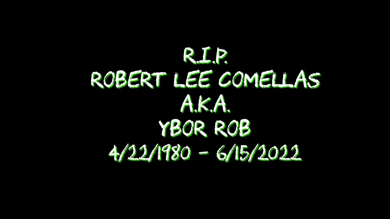 RIP ybor rob 8/8/2022