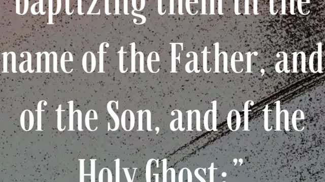 Jesus Said... Go ye therefore, and teach all nations, baptizing them in the name of the Father...