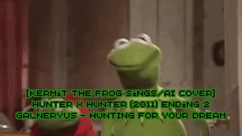 [Kermit sings/AI Cover] Hunter x Hunter 2011 Ending 2 Galneryus -HUNTING FOR YOUR DREAM