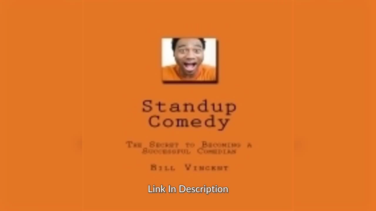 Standup Comedy: The Secret to Becoming a Successful Comedian By: Bill Vincent