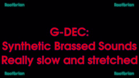 Synthetic Brassed Sounds - Really Slow and Stretched (G-DEC)