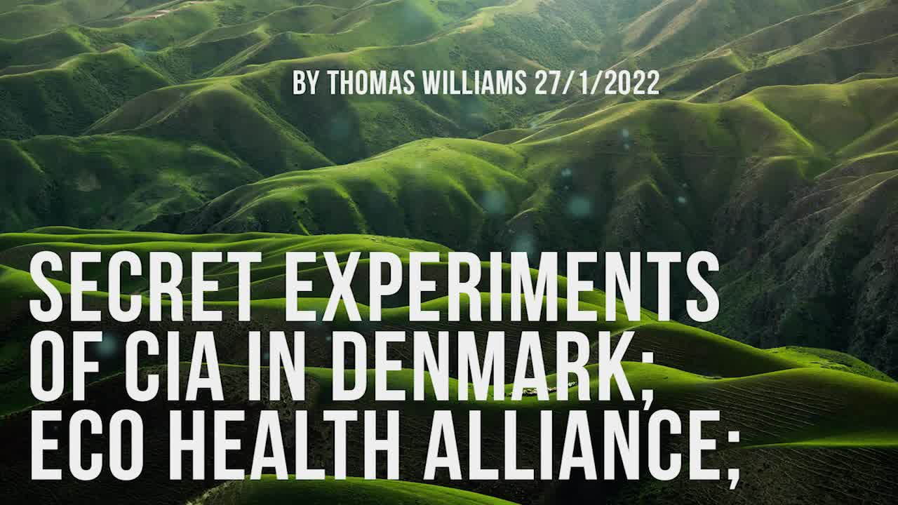 Secret experiments of CIA in Denmark; Eco Health Alliance;