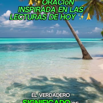 🙏✨Oración Inspirada en las Lecturas de Hoy ✨🙏
