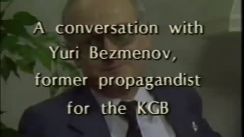 KGB Defector Yuri Bezmenov 1985 - Timeline and Step by Step Takeover