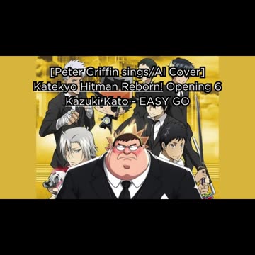[Peter Griffin sings/AI Cover] Katekyo Hitman Reborn! Opening 6 Kazuki Kato - EASY GO