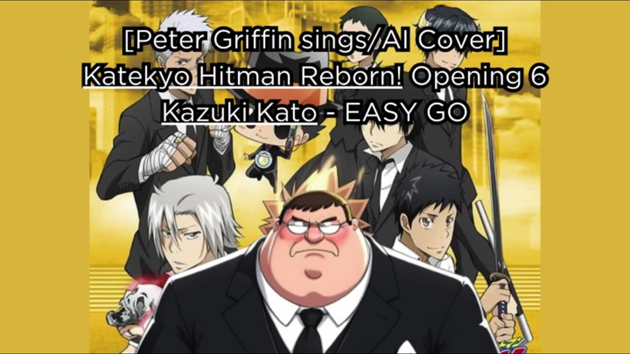 [Peter Griffin sings/AI Cover] Katekyo Hitman Reborn! Opening 6 Kazuki Kato - EASY GO