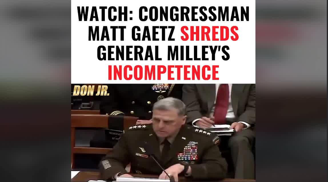 WATCH MATT GAETZ SHRED GENERAL MILLEY'S INCOMPETENCE
