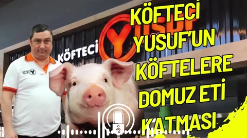 Köfteci Yusuf'un Köftelere Domuz Eti Katması