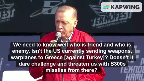 Erdogan speech today, claimed in response to Greece radar locking on to Turkish fighter jets
