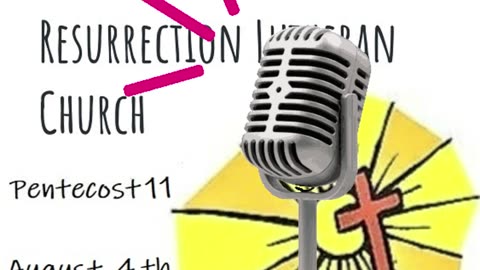 Pentecost 11- August 4th, 2024