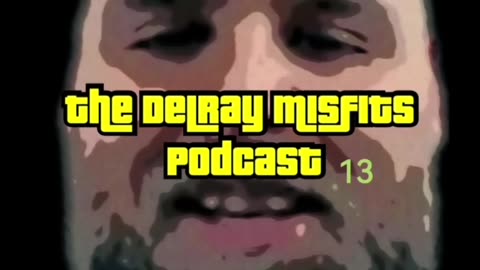 The Delray Misfits Podcast - 13