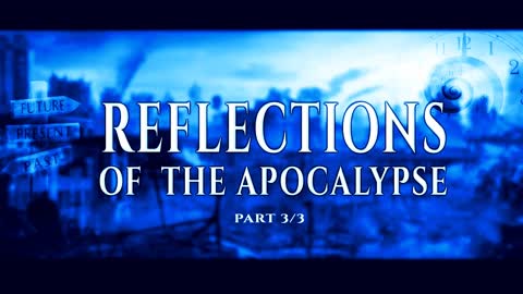 Reflections of the Apocalypse (pt.3)