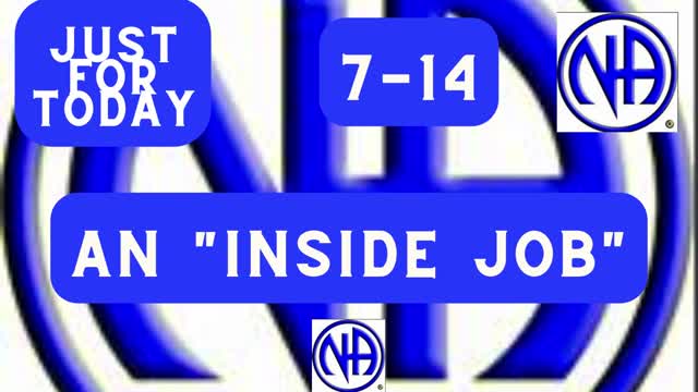 An "inside Job" 7-14 "Just for Today" An "inside Job" #justfortoday #jftguy #jft