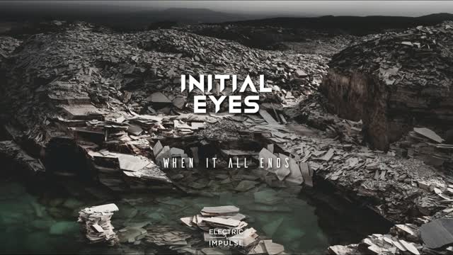 Initial Eyes - When It All Ends