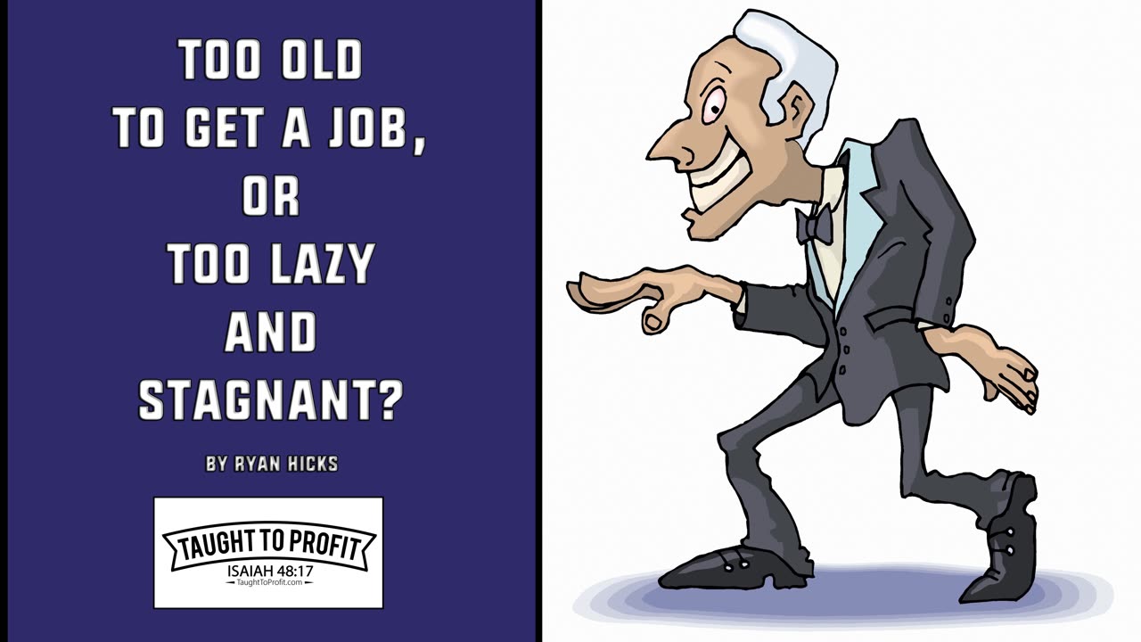 Too Old To Get A Job, Or Too Lazy And Stagnant？