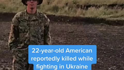 22-year-old American reportedly killed while fighting in Ukraine