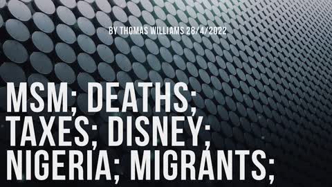 MSM; Deaths; Taxes; Disney; Nigeria; Migrants;