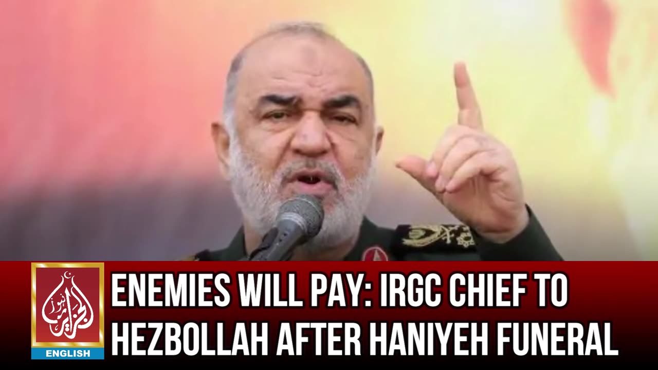 Enemies Will Pay: IRGC Chief To Hezbollah After Haniyeh Funeral | AljazairNews