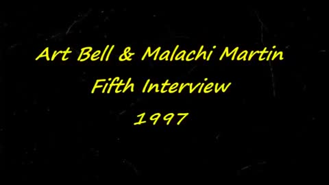 Malachi Martin Interviewed by Art Bell (5th Interview, 1997)