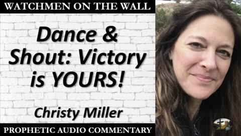 “Dance & Shout: Victory is YOURS!” – Powerful Prophetic Encouragement from Christy Miller