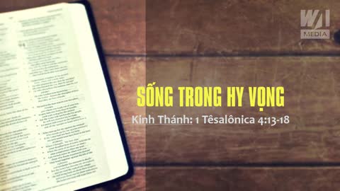 SỐNG TRONG HY VỌNG - 1 Têsalônica 4:13-18 || Mục sư Đặng Quy Thế