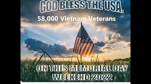 Memorial Day 2022 58,000 Vietnam Veteran who “Did Not Come Home"