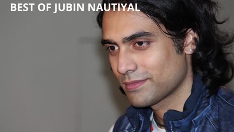 Best of Jubin Nautiyal