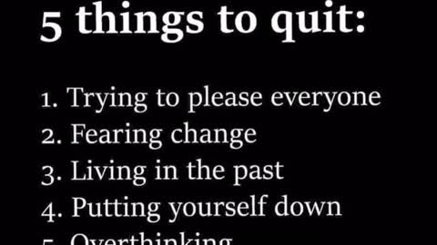 5 things to quite