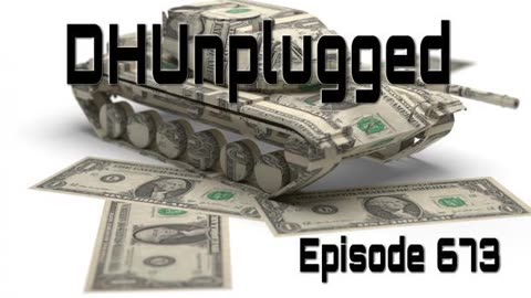 DHUnplugged #673: War Is $$