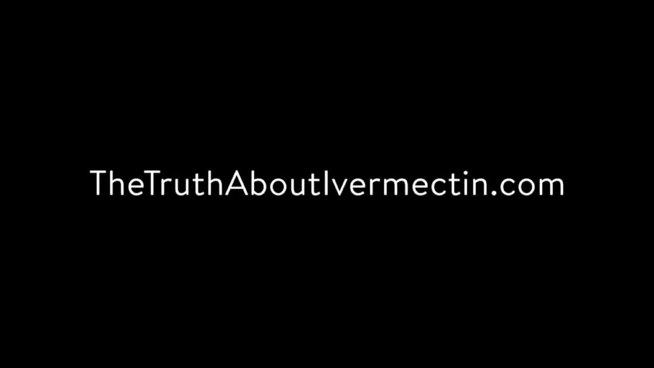 The Truth About Ivermectin movie - Must see, you can save lives.