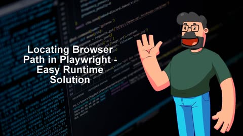 Locating Browser Path in Playwright - Easy Runtime Solution