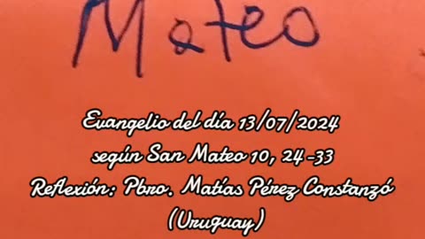 Evangelio del día 13/07/2024 según San Mateo 10, 24-33 - Pbro. Matías Pérez Constanzó