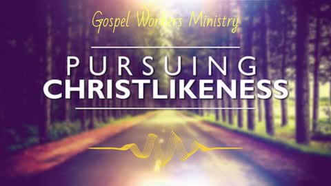 Pursuing Christ Likeness