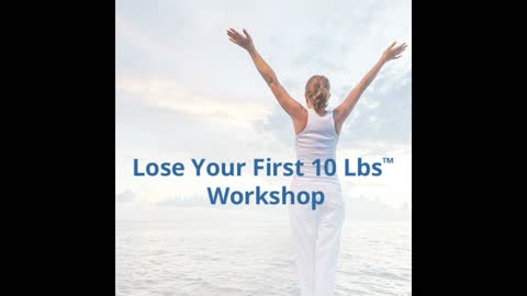 The Lose Your First 10 Lbs Workshop