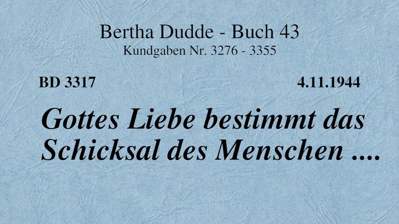 BD 3317 - GOTTES LIEBE BESTIMMT DAS SCHICKSAL DES MENSCHEN ....