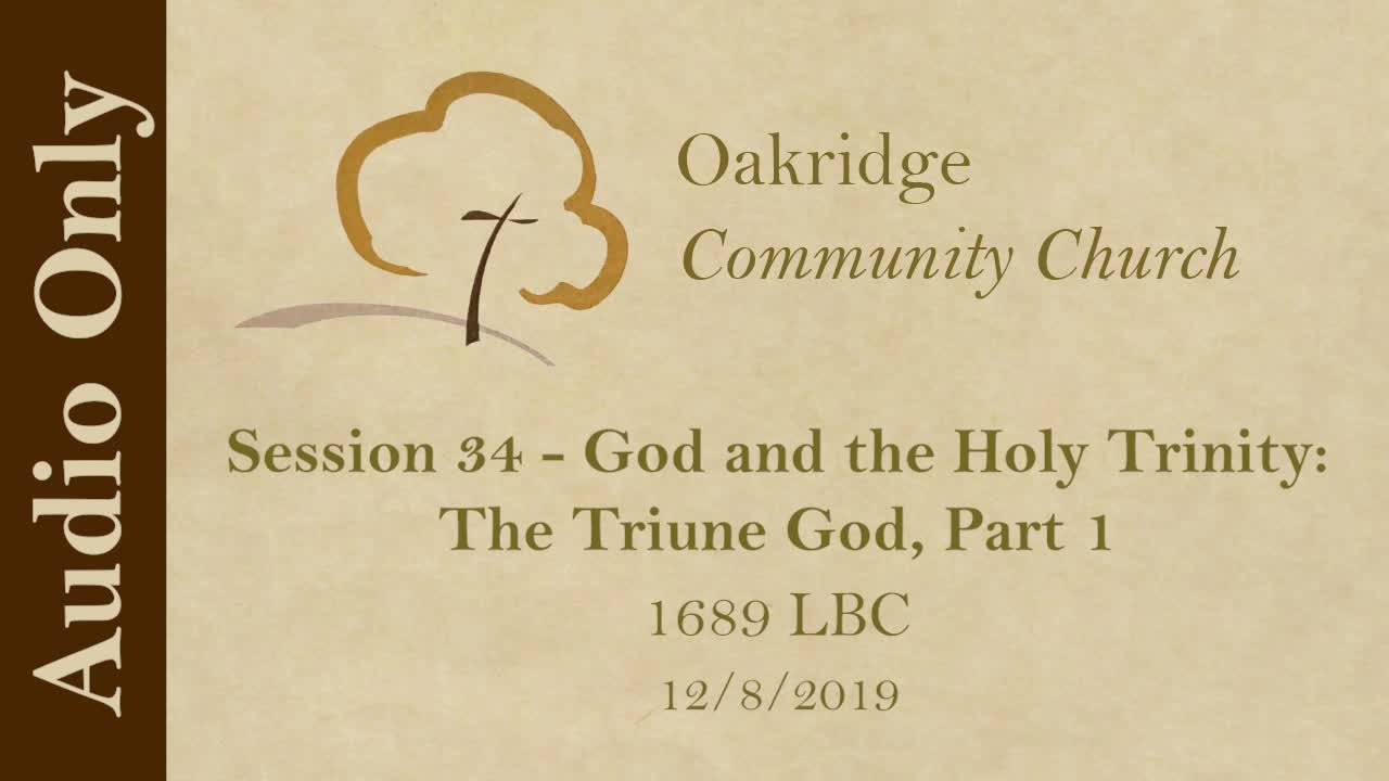 1689 Session 34 - God and the Holy Trinity - The Triune God, Part 1