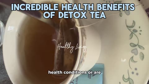 Incredible Health Benefits Of Detox Tea