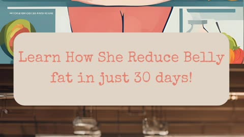 Learn How she Reduced Belly fat in just 30 days!