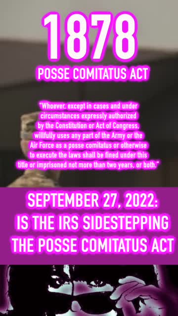 Is the IRS Being Used to Sidestep the Posse Comitatus Act? ( September 27, 2022 )