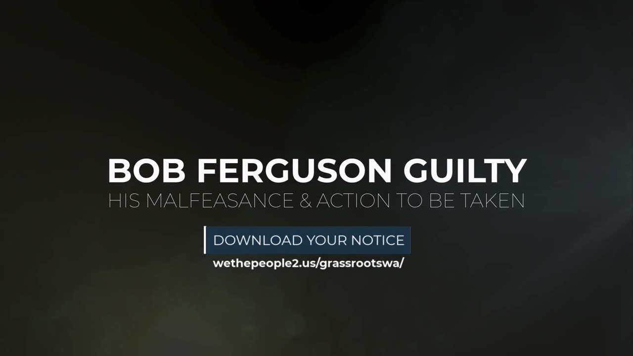 Exposing the Truth: Bob Ferguson's Guilt & Lawfully Removing Him from Office