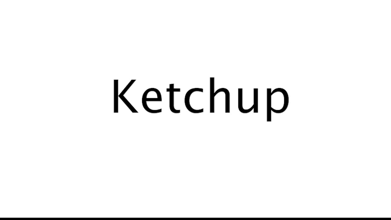 How to Pronounce Ketchup