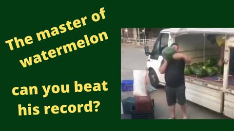 WOW!!! THE MASTER OF WATERMELON: WHO CAN BEAT THIS RECORD?