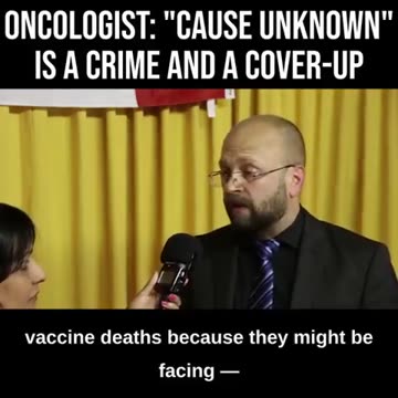 ONCOLOGIST - "CAUSE UNKNOWN" IS A COVER UP OF A CRIME (MASS MURDER)