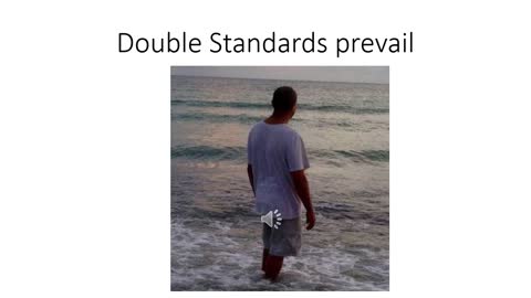 8. Double Standards prevail, equal justice is a misnomer