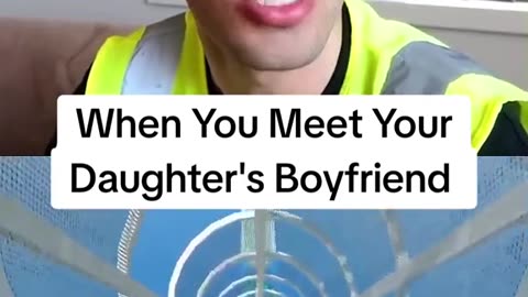 When You Meet Your Daughters Boyfriend