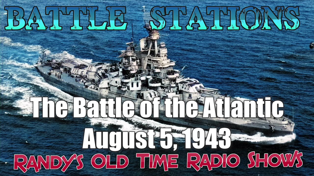 43-08-05 Battle Stations (1) The Battle of the Atlantic