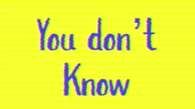 You don’t know