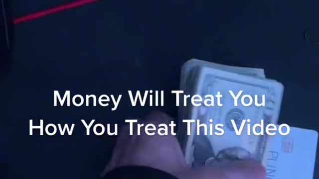 Money will treat you